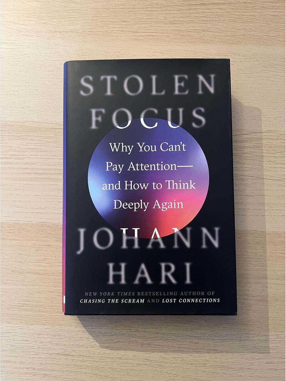 Stolen Focus: Why You Can't Pay Attention—and How to Think Deeply Again by Johah